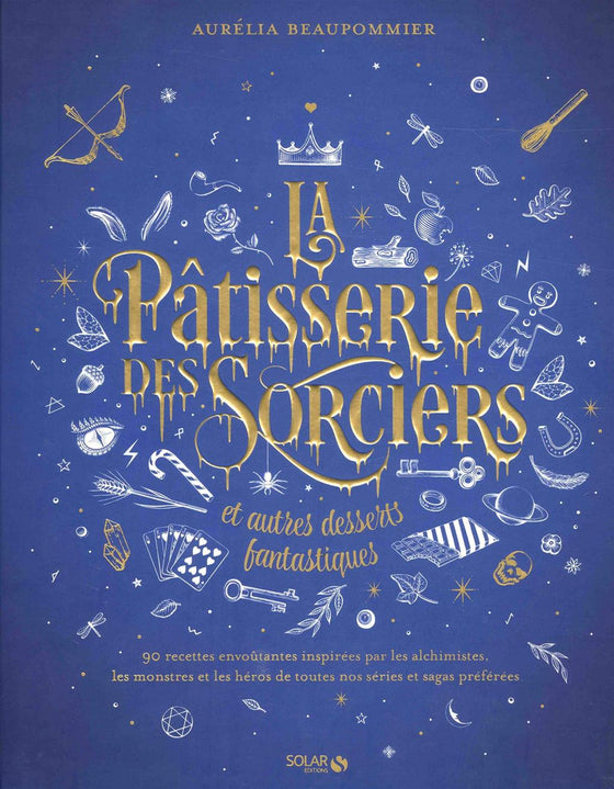 LA PATISSERIE DES SORCIERS ET AUTRES DESSERTS FANTASTIQUES