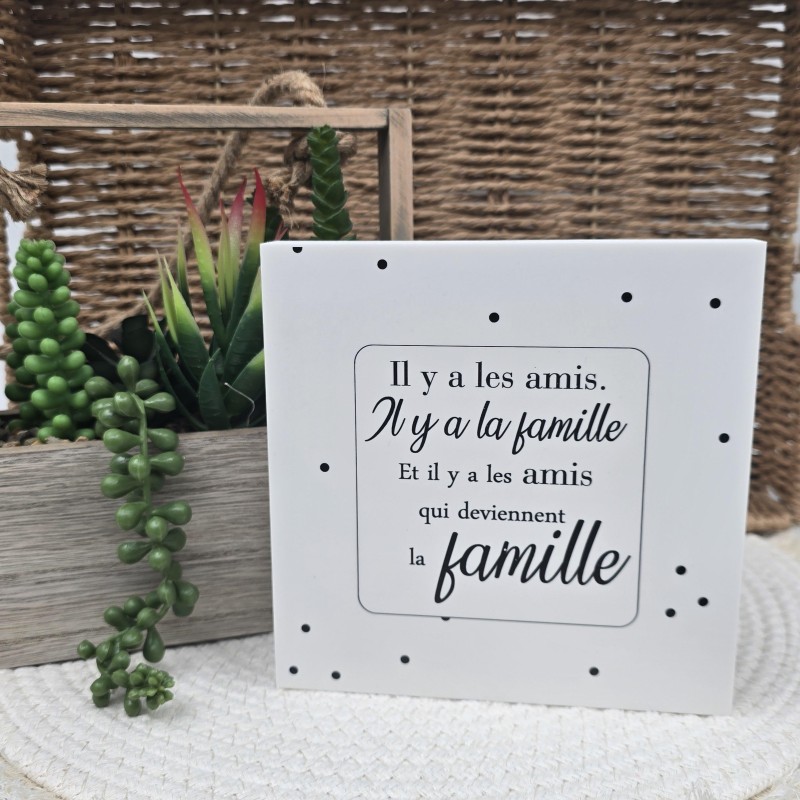 Cadre épais 15/15 "Il y a les amis. Il y a la famille et il y a les amis qui deviennent la famille"