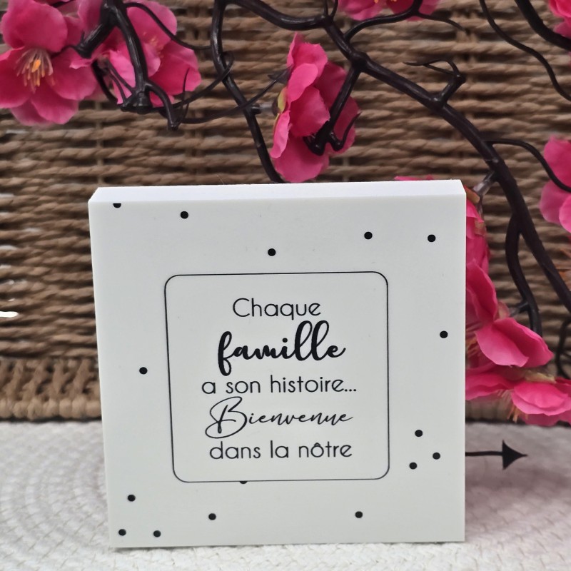 Cadre épais 10/10  "Chaque famille a son histoire... bienvenue dans la nôtre"