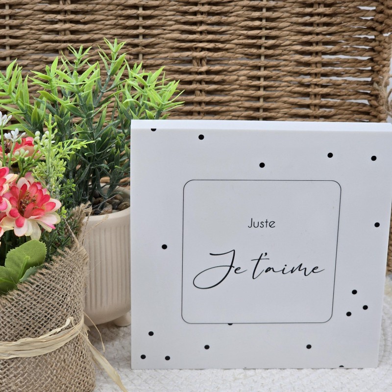 Cadre épais 15/15 "Juste je t'aime"