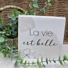 Cadre épais 15/15 " la vie est belle"