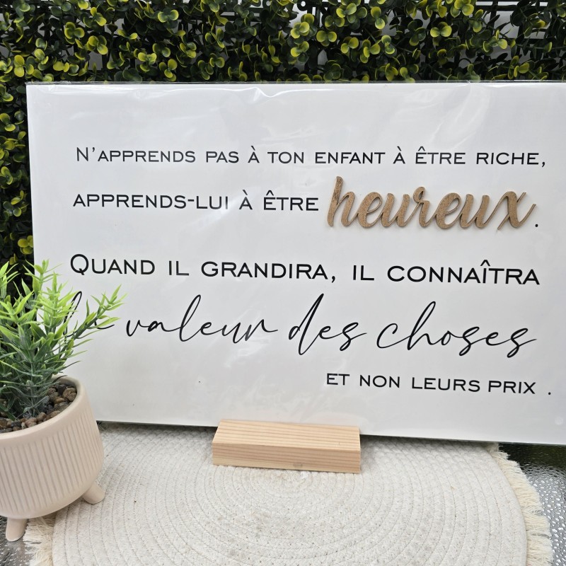 Cadre relief 50x30 " N'apprends pas à ton enfant à être riche ... il connaitra la valeur des choses et non leurs prix"