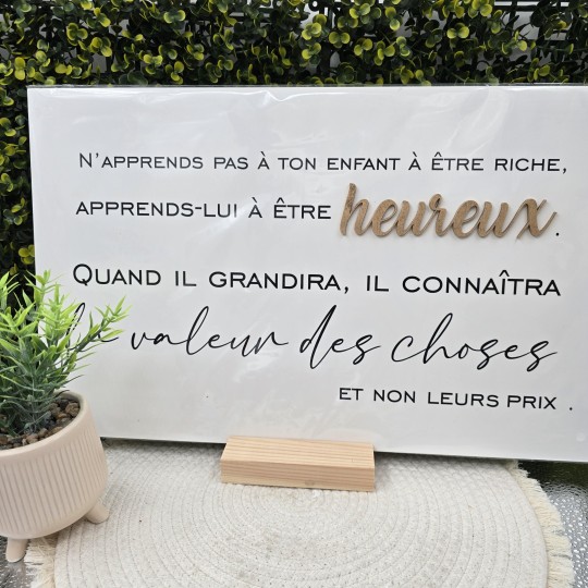 Cadre relief 50x30 " N'apprends pas à ton enfant à être riche ... il connaitra la valeur des choses et non leurs prix"