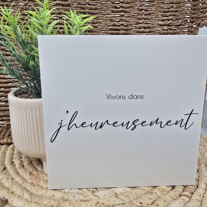 Cadre épais 15/15 "Vivons dans j'heureusement"