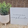 Cadre épais 10/10 "Il y a de la beauté dans la simplicité"