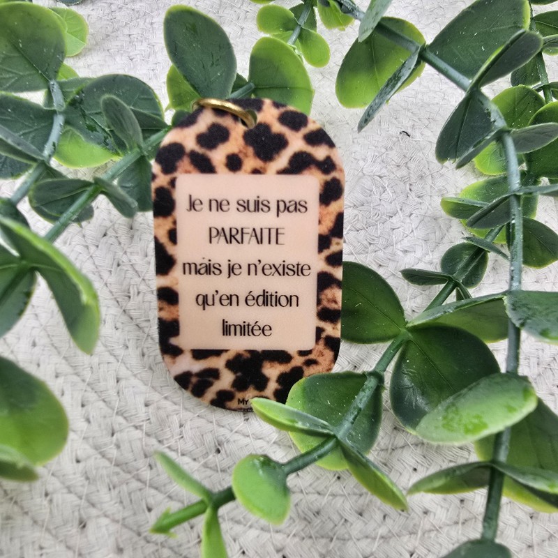 Porte clés "Je ne suis pas parfaite mais je n'existe qu'en édition limitée"