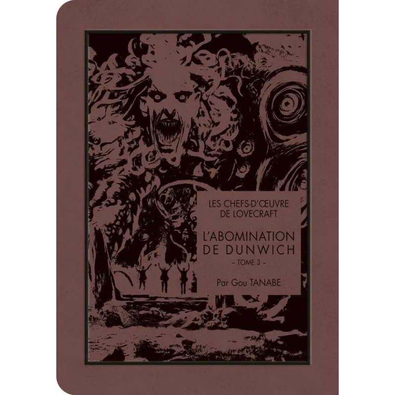 LES CHEFS D'OEUVRE DE LOVECRAFT - L'abomination de Dunwich - Tome 3