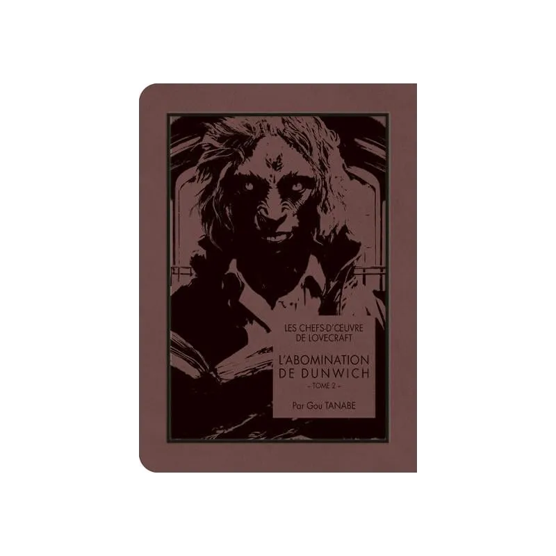 LES CHEFS D'OEUVRE DE LOVECRAFT - L'abomination de Dunwich - Tome 2