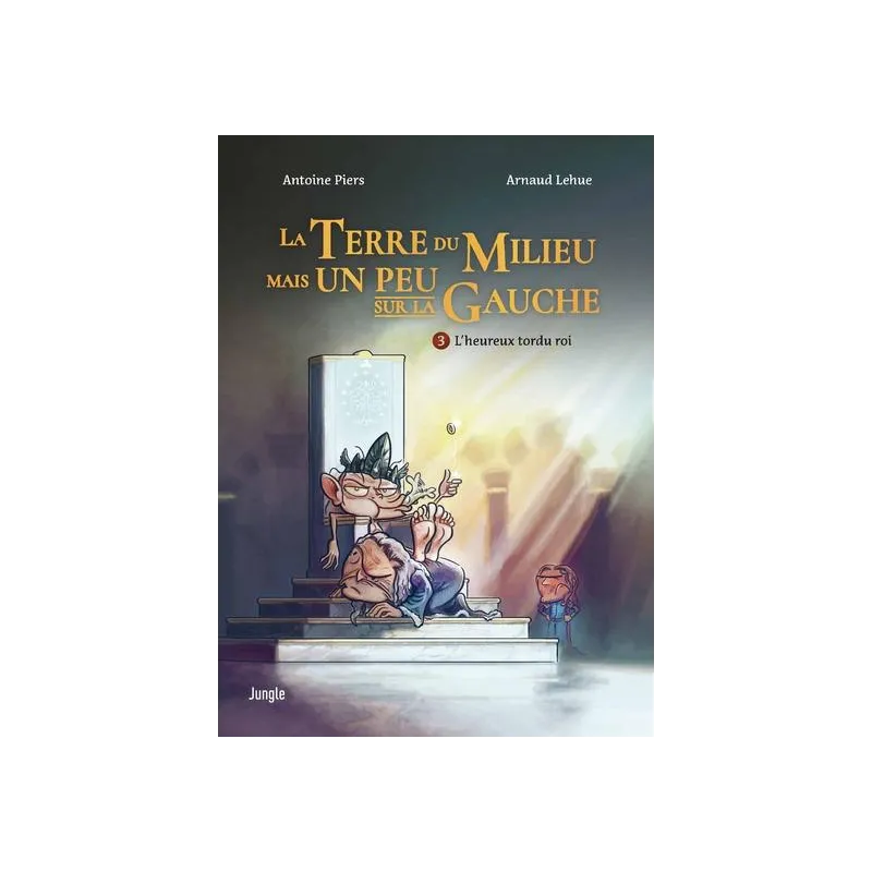 LA TERRE DU MILIEU MAIS UN PEU SUR LA GAUCHE -  Tome 3