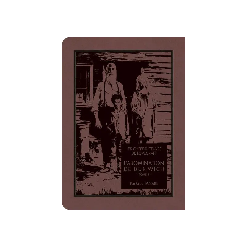 LES CHEFS D'OEUVRE DE LOVECRAFT - L'abomination de Dunwich - Tome 1