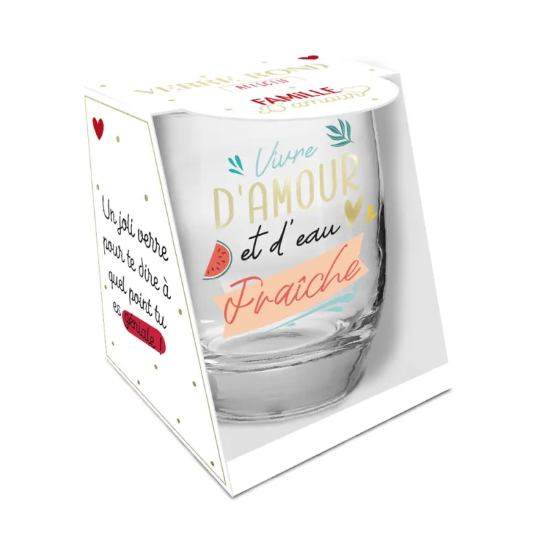 VERRE ROND "VIVRE D AMOUR ET D EAU FRAICHE"