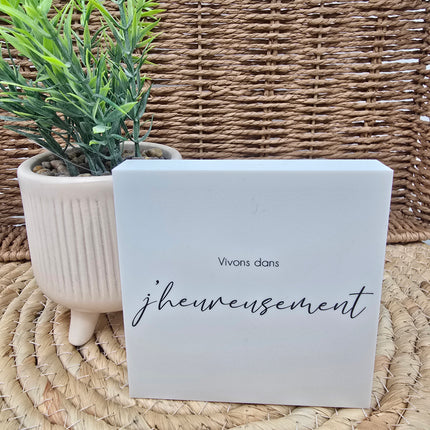 Cadre déco 10/10 "Vivons dans j'heureusement"