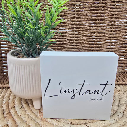 Cadre déco 10/10 "L'instant présent "