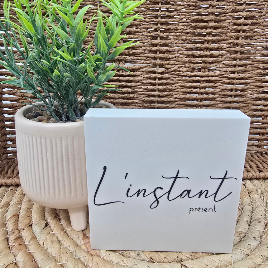 Cadre déco 10/10 "L'instant présent "