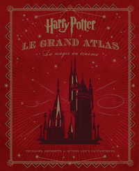 HARRY POTTER - Le Grand Atlas - La Magie au Cinéma