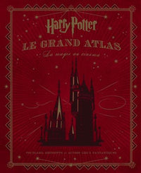 HARRY POTTER - Le Grand Atlas - La Magie au Cinéma