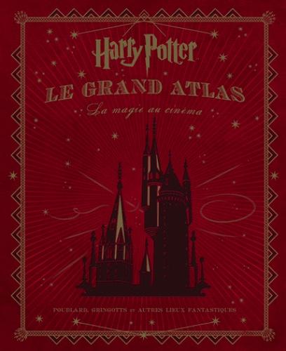 HARRY POTTER - Le Grand Atlas - La Magie au Cinéma