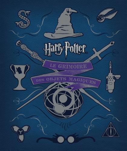 HARRY POTTER - Le Grimoire des Objets Magiques