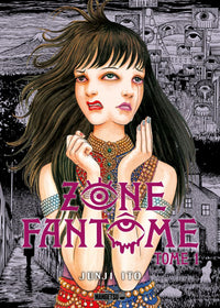 ZONE FANTOME - JUNJI ITO - Tome 1