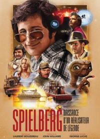 STEVEN SPIELBERG - Naissance d'un réalisateur de légende